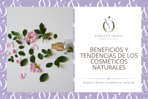 Cosméticos naturales beneficios Violett Olive Cosmética natural vegana y orgánica Blog