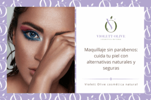 Maquillaje sin parabenos Violett Olive Cosmética natural vegana y orgánica Blog
