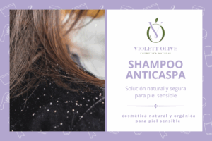 Blog Shampoo anticaspa: solución natural y segura para piel sensible Violett Olive cosmética natural y orgánica