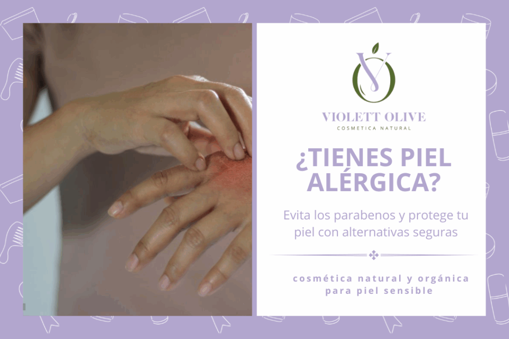 Blog tienes piel alergica evita los parabenos y protege tu piel con alternativas seguras violett olive cosmetica natural y organica