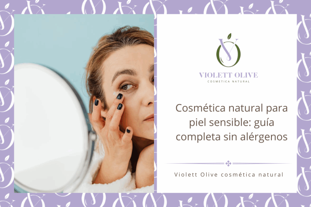 Blog Cosmética natural para piel sensible guía completa sin alérgenos Violett Olive