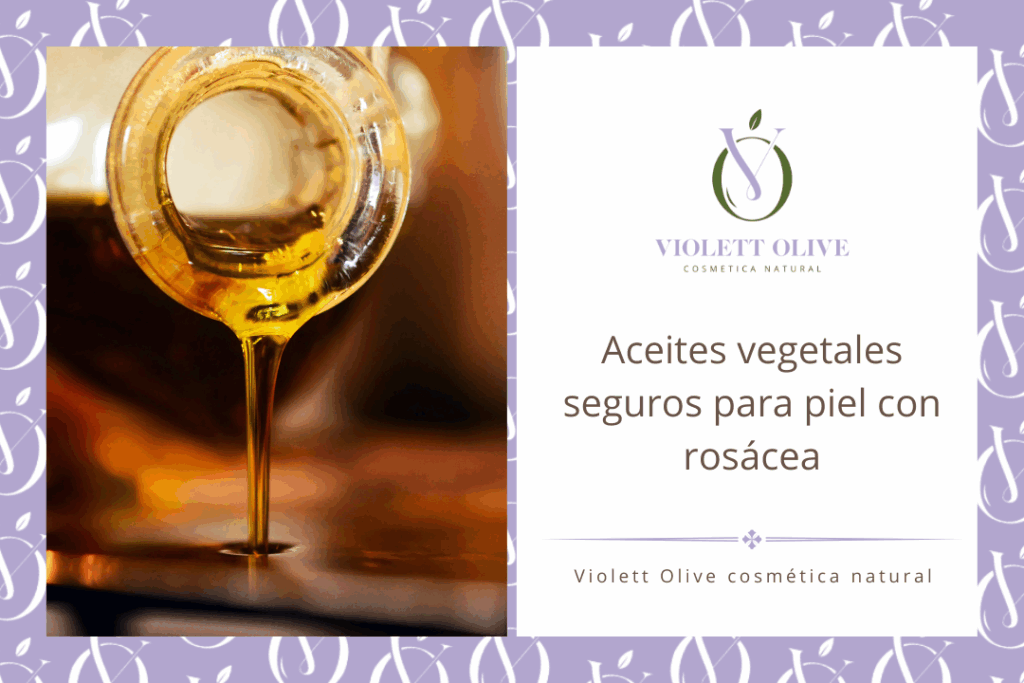 Blog Aceites vegetales seguros para piel con rosácea Violett Olive cosmetica