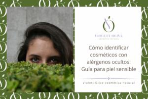Blog Cómo identificar cosméticos con alérgenos ocultos: Guía para piel sensible Violett Olive