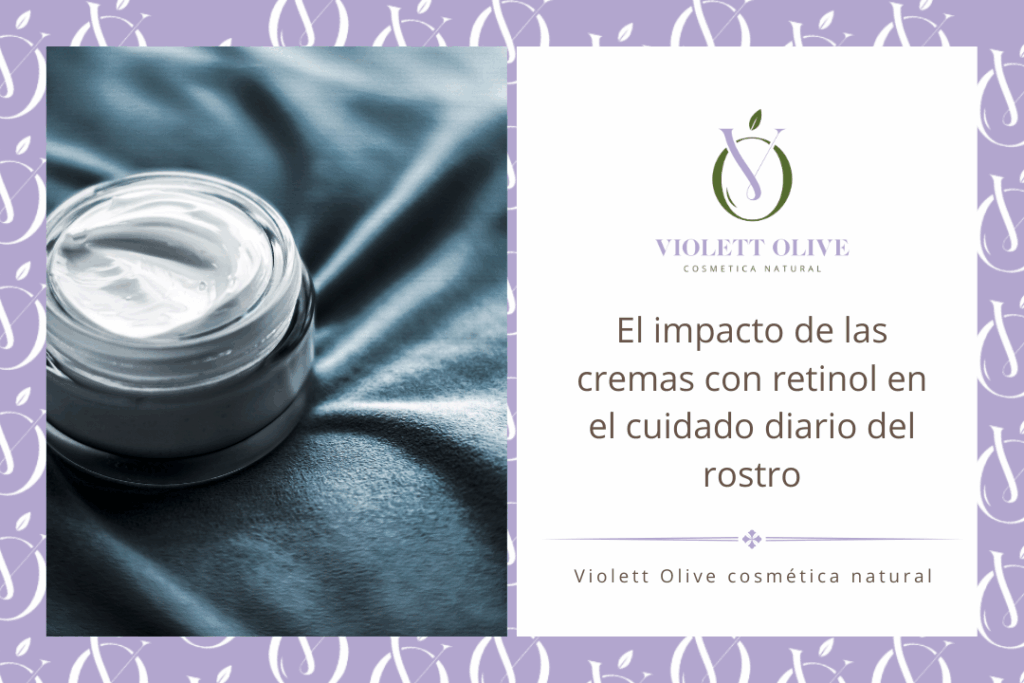 Blog El impacto de las cremas naturales con retinol en el cuidado diario del rostro
