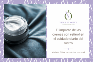 Blog El impacto de las cremas naturales con retinol en el cuidado diario del rostro