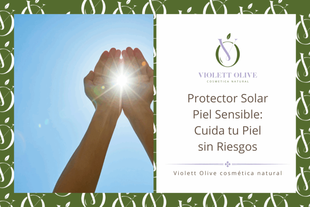 Protector solar para piel sensible, libre de químicos y seguro para alérgicos. Cuida tu piel con Violett Olive cosmética natural